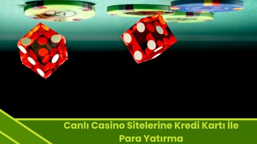 Canlı Casino Sitelerine Kredi Kartı İle Para Yatırma